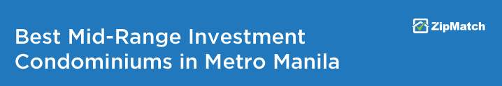 Best Mid-Range Investment Condominiums in Metro Manila